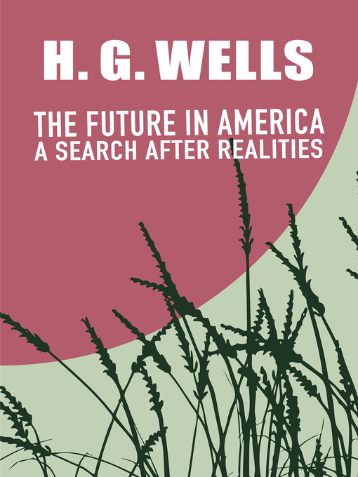Title details for The Future in America by H. G. Wells - Wait list